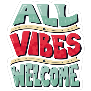All Vibes Welcome Sticker